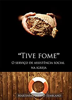 Livro Tive Fome: O serviço de assistência social da igreja