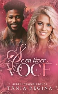 Livro Se eu tiver você: série Incondicional - spin off