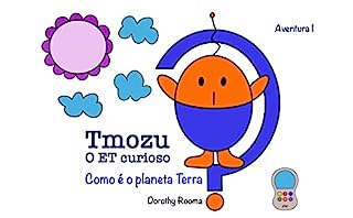 Livro Tmozu - O ET curioso - Como é o planeta Terra? Aventura 1