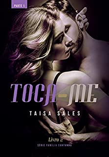 Livro Toca-Me (Parte 1): Série Família Santanna - Livro 2