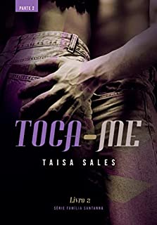 Toca-Me (Parte 2): Série Família Santanna - Livro 3