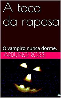 Livro A toca da raposa: O vampiro nunca dorme. (Portoghese Livro 23)