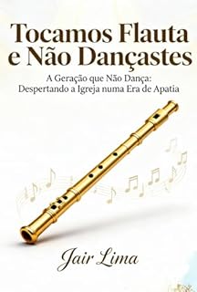Livro Tocamos Flauta E Não Dançastes