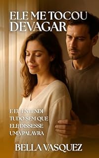Livro Ele Me Tocou Devagar: E eu entendi tudo sem que ele dissesse uma palavra