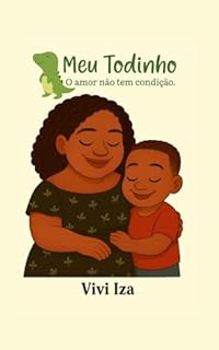 Meu Todinho : O Amor não tem Condição