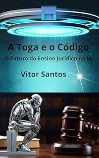 Livro A Toga e o Código: O Futuro do Ensino Jurídico na IA