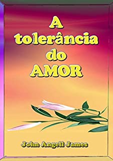 A Tolerância Do Amor