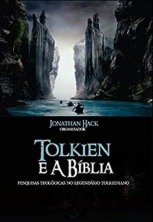 Tolkien e a Bíblia: Pesquisas teológicas no legendário tolkieniano