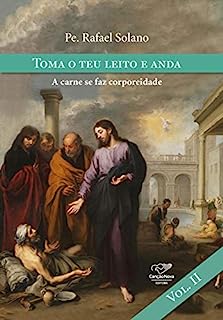 Livro Toma o teu leito e anda: A carne se faz corporeidade