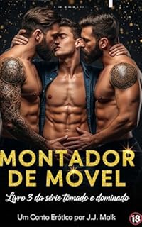 Livro TOMADO E DOMINADO: Por 2 Montadores de Móveis ( Série Tomado e Dominado - Livro 3) - HOT GAY - CONTO ERÓTICO GAY - LIVRO LGBT