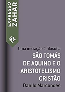 Livro São Tomás de Aquino e o aristotelismo cristão: Uma iniciação à filosofia (Expresso Zahar)
