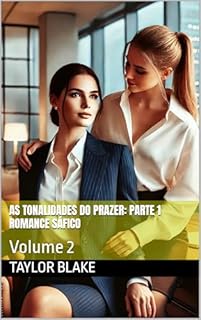 Livro As Tonalidades Do Prazer: Parte 1 Romance Sáfico: Volume 2 (As Tonalidades Da Sedução)