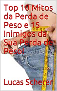 Livro Top 10 Mitos da Perda de Peso e 15 Inimigos da Sua Perda de Peso!