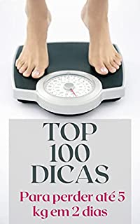 TOP 100 DICAS para perder 5 Kg em até 2 dias