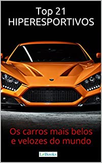 Livro Top 21 Hiperesportivos: Os carros mais belos e velozes do mundo