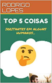 Livro TOP CINCO COISAS IRRITANTES EM ALGUNS HUMANOS