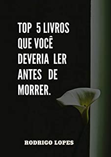TOP CINCO LIVROS QUE VOCÊ DEVERIA LER ANTES DE MORRER