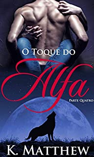 Livro O Toque do Alfa: Parte Quatro