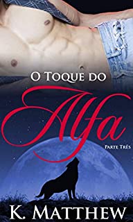 Livro O Toque do Alfa: Parte Três