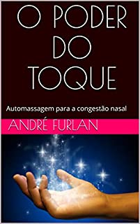 Livro O PODER DO TOQUE: Automassagem para a congestão nasal