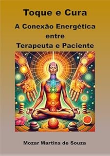 Livro Toque e Cura: A Interação Energética entre Terapeuta e Cliente