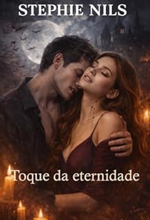 Livro Toque da eternidade (contos eróticos: com vampiros, lobisomens e outras criaturas)
