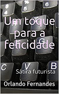 Um toque para a felicidade: Sátira futurista