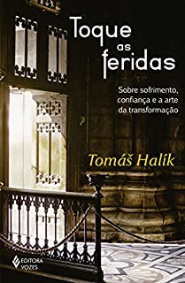 Toque as feridas: Sobre sofrimento, confiança e a arte da transformação