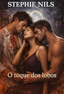 Livro O toque dos lobos (contos eróticos: com vampiros, lobisomens e outras criaturas)