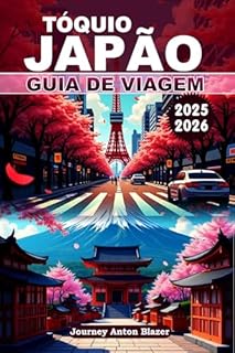 Livro TÓQUIO JAPÃO GUIA DE VIAGEM 2025-2026: Um guia interno para explorar as maravilhas da capital elétrica do Japão