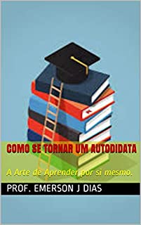 Livro Como se Tornar um Autodidata: A Arte de Aprender por si mesmo.