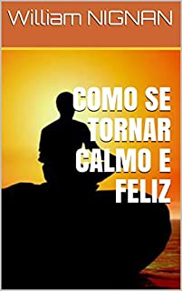 Livro COMO SE TORNAR CALMO E FELIZ