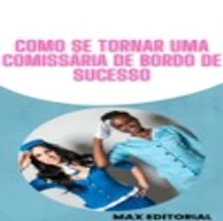 Livro Como se Tornar uma Comissária de Bordo de Sucesso