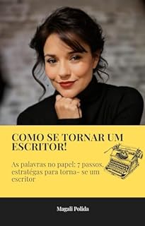 Livro Como se tornar um Escritor: As palavras no papel: 7 passos, estratégias para tornar-se um Escritor