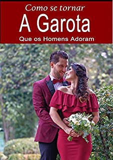 Livro Como se tornar a garota que os homens adoram