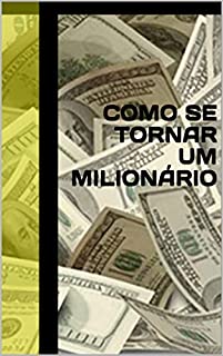 Como se tornar um milionário
