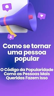 Livro Como se tornar uma pessoa popular: A Fórmula da Popularidade: Do Autoestima ao Status Social