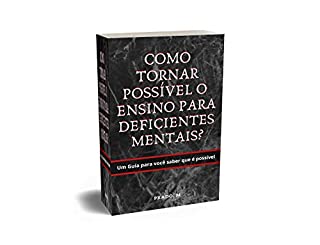 Livro Como Tornar Possível o Ensino para Deficientes Mentais?: Um Guia para você saber que é possível