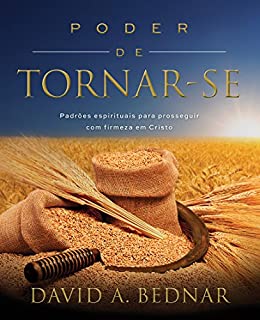 Poder de Tornar-Se - eBook, Resumo, Ler Online e PDF - por David A. Bednar