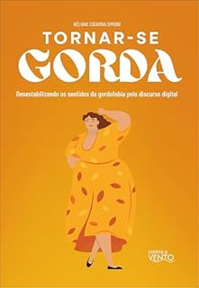 Tornar-se gorda: desestabilizando os sentidos da gordofobia pelo discurso digital