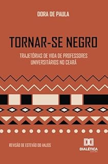 Tornar-se Negro: Trajetórias de Vida de Professores Universitários no Ceará
