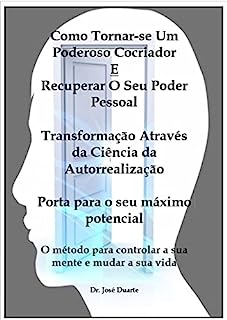 Livro Como Tornar-se Um Poderoso Cocriador e Recuperar o Seu Poder Pessoal: O método para controlar a sua mente e mudar a sua vida