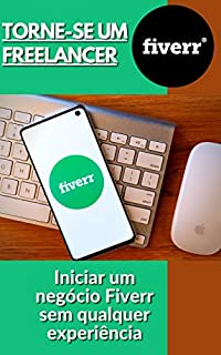 Livro Torne-se um freelancer: Iniciar um negócio Fiverr sem qualquer experiência