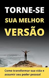 Livro Torne-se Sua Melhor Versão: Como transformar sua vida e assumir seu poder pessoal