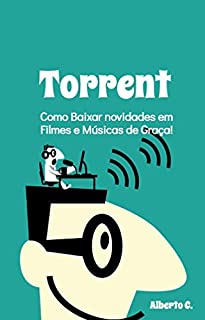 Livro Torrent: Como Baixar novidades em Filmes e Músicas de Graça!