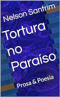 Livro Tortura no Paraíso: Prosa & Poesia