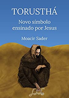 Livro Torusthá novo símbolo ensinado por Jesus: Caminhos espirituais com o Reiki