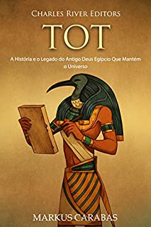 Livro Tot: A História e o Legado do Antigo Deus Egípcio Que Mantém o Universo