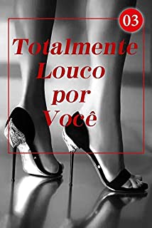 Livro Totalmente Louco por Você 3: Diga que me ama (Remédio para o amor)