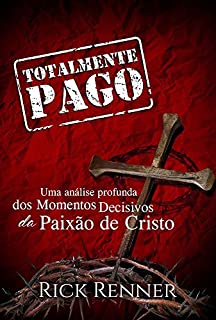 Livro Totalmente Pago: Uma Análise Profunda dos Momentos Decisivos da Paixão de Cristo